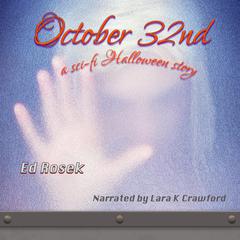 October 32nd - a sci-fi Halloween story Audiobook, by Ed Rosek