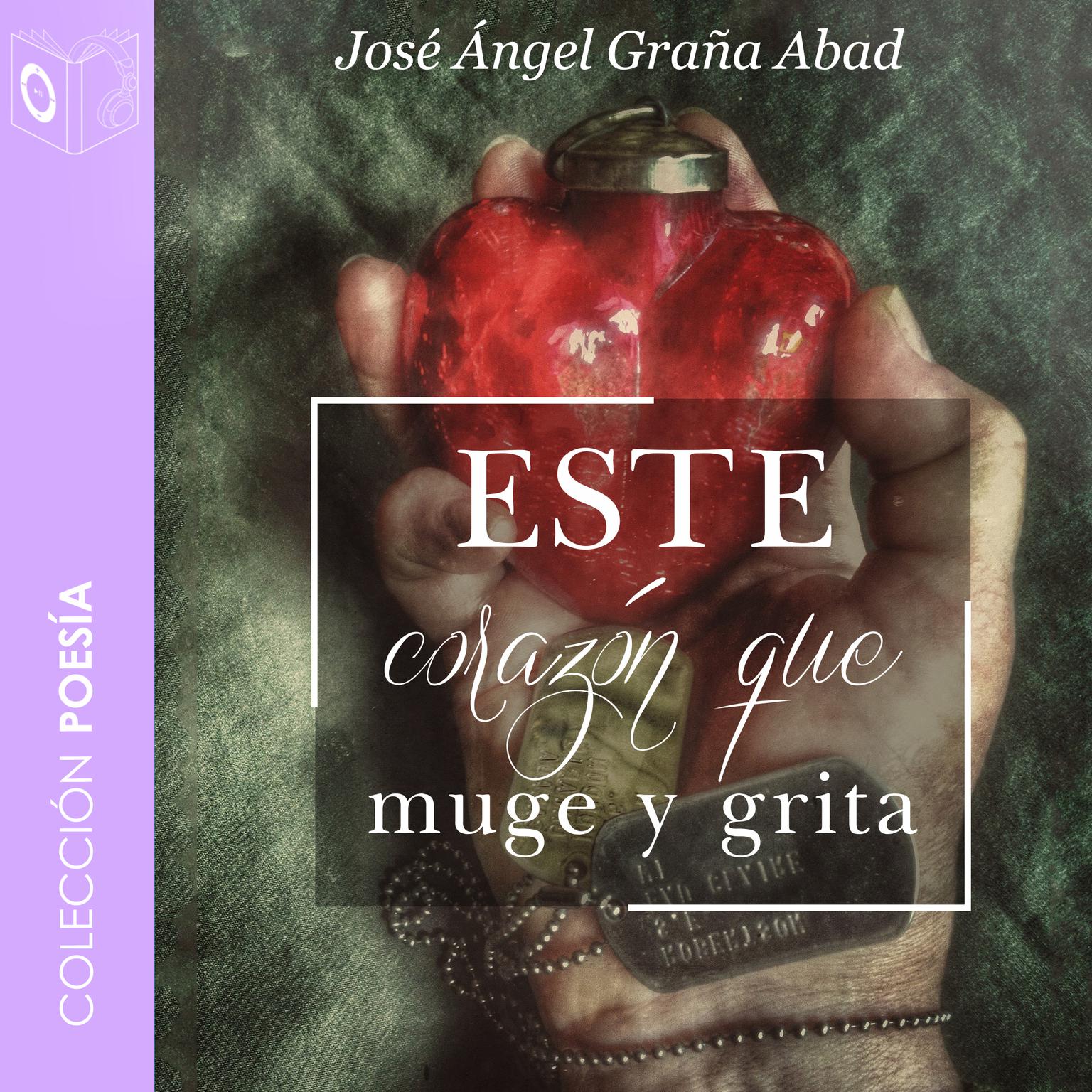 Este corazón que muge y grita Audiobook, by Jose Angel Graña