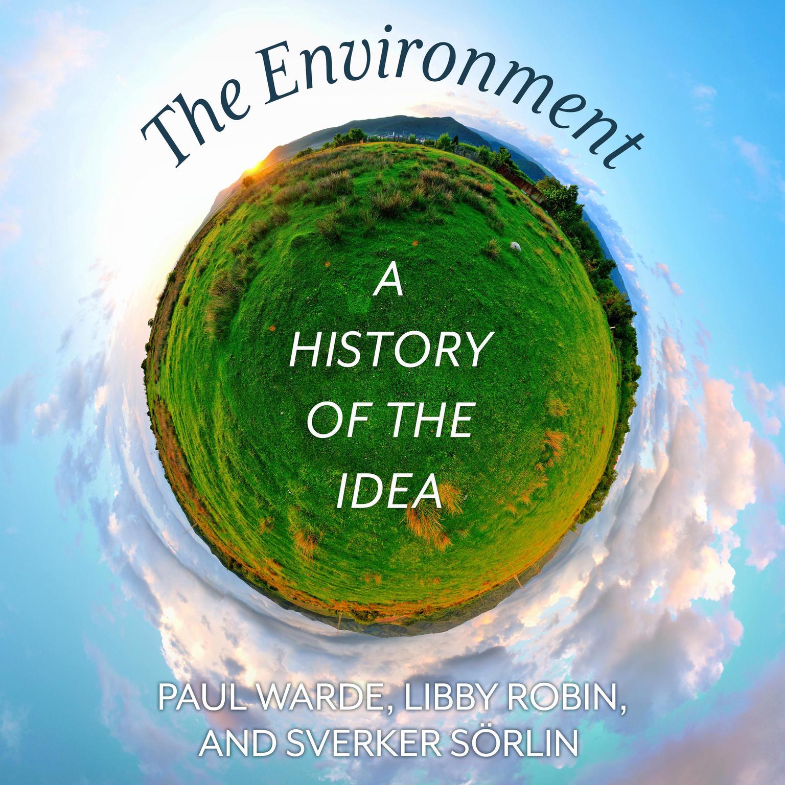 The Environment: A History of the Idea Audiobook, by Paul Warde