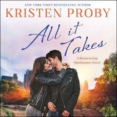 All It Takes: A Romancing Manhattan Novel Audiobook, by Kristen Proby