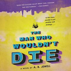 The Man Who Wouldnt Die: A Novel Audiobook, by A. B. Jewell