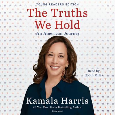 The Truths We Hold: An American Journey (Young Readers Edition) Audiobook, by Kamala Harris