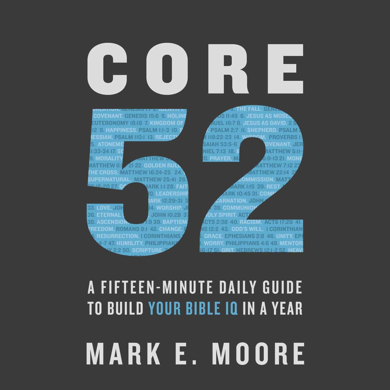 Core 52: A Fifteen-Minute Daily Guide to Build Your Bible IQ in a Year Audiobook, by Mark E. Moore