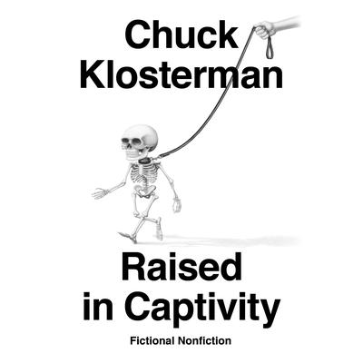 Raised in Captivity: Fictional Nonfiction Audiobook, by Chuck Klosterman