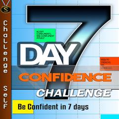 7-Day Confidence Challenge Audiobook, by Challenge Self