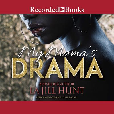 My Mama's Drama Audiobook, by La Jill Hunt