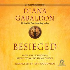 Besieged: From the Collection: Seven Stones to Stand or Fall Audiobook, by Diana Gabaldon