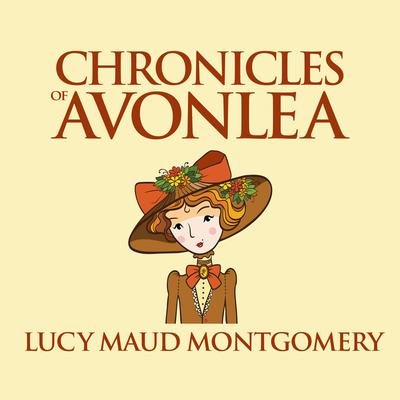 Chronicles of Avonlea Audiobook, by 