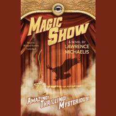 Magic Show Audiobook, by Lawrence Michaelis