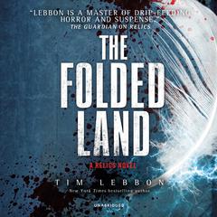 The Folded Land: A Relics Novel Audiobook, by Tim Lebbon