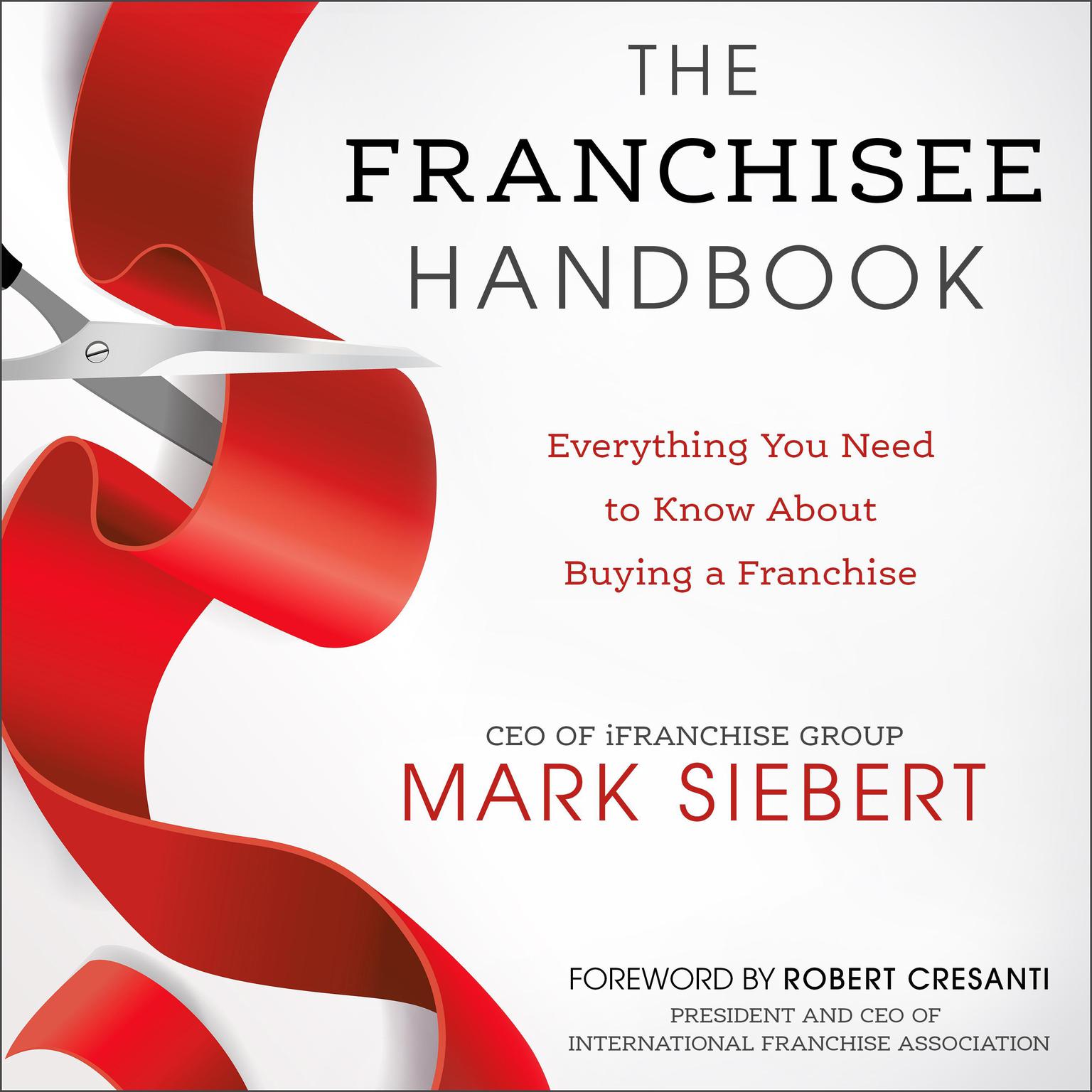 The Franchisee Handbook: Everything You Need to Know About Buying a Franchise Audiobook, by Mark Siebert