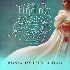 Finding Lady Enderly Audiobook, by Joanna Davidson Politano