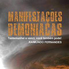 Manifestações Demoníacas: Testemunhei e Venci, Você Também Pode! Audiobook, by Raimundo Fernandes