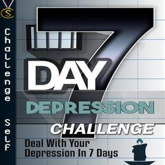 7-Day Depression Challenge Audiobook, by Challenge Self
