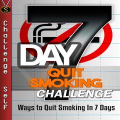 7-Day Quit Smoking Challenge Audiobook, by Challenge Self
