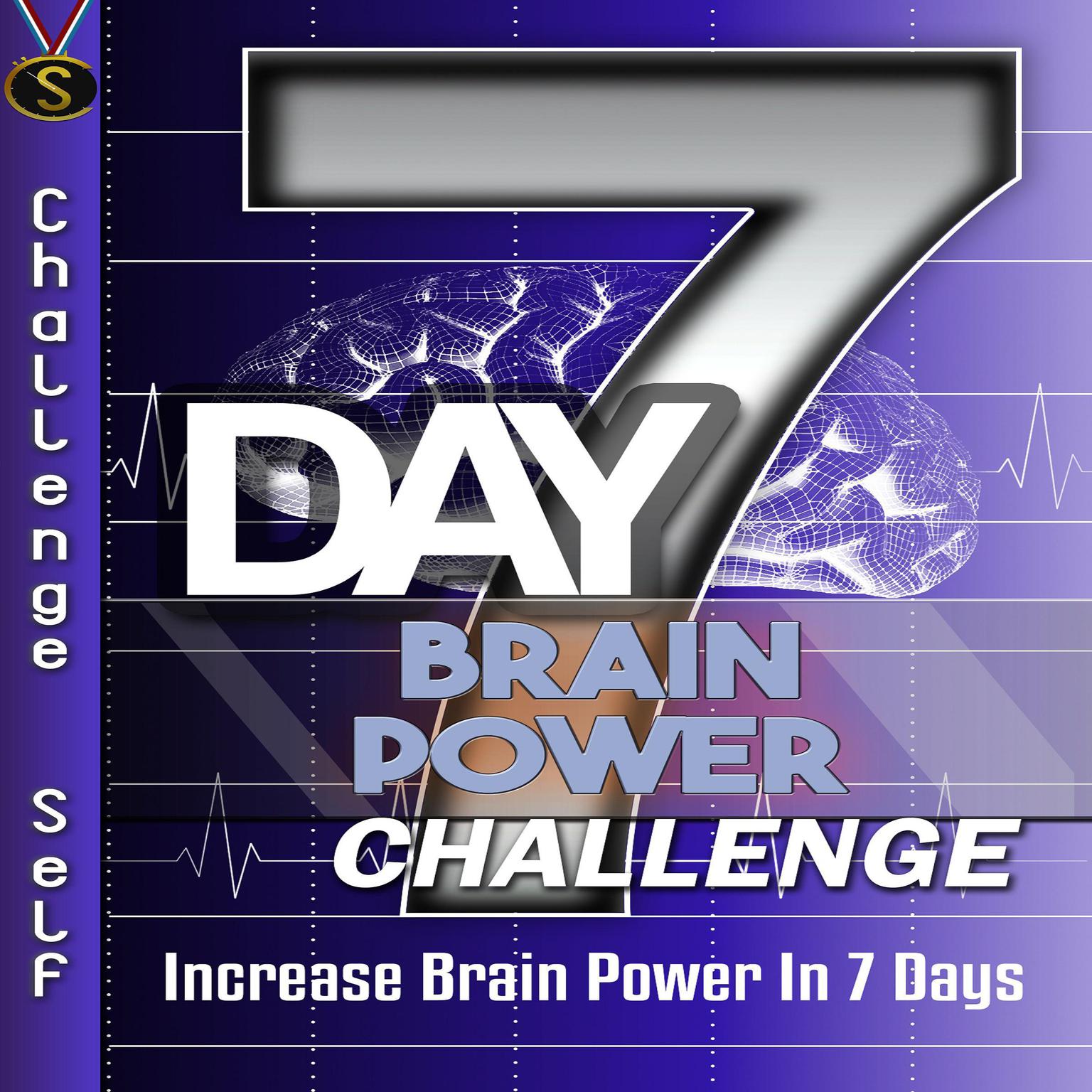 7-Day Brain Power Challenge Audiobook, by Challenge Self