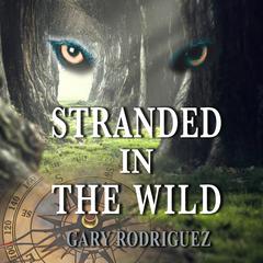 Stranded In The Wild Audiobook, by Gary Rodriguez