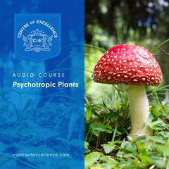 Psychotropic Plants Audiobook, by Centre of Excellence