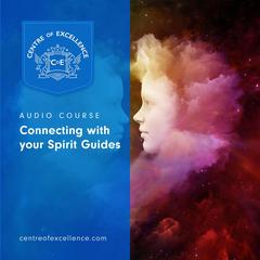 Connecting with your Spirit Guides Audiobook, by Centre of Excellence