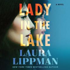 Lady in the Lake: A Novel Audiobook, by Laura Lippman