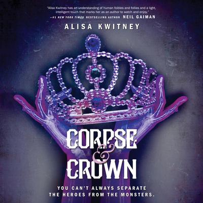 Corpse & Crown Audiobook, by Alisa Kwitney