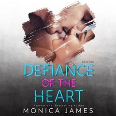 Defiance of the Heart Audiobook, by Monica James