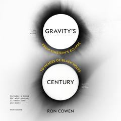 Gravity’s Century: From Einstein’s Eclipse to Images of Black Holes Audiobook, by 