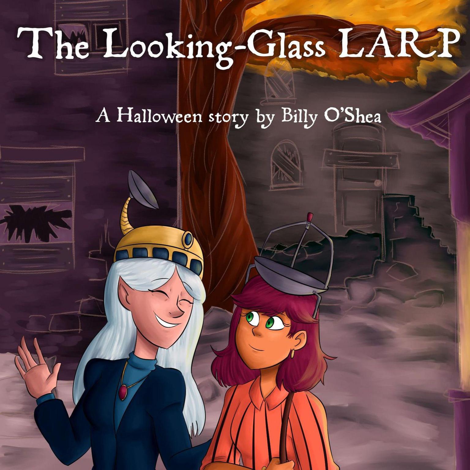 The Looking-glass LARP Audiobook, by Billy O'Shea