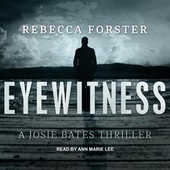 Eyewitness: A Josie Bates Thriller Audiobook, by 