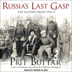 Russias Last Gasp: The Eastern Front 1916–17 Audiobook, by Prit Buttar