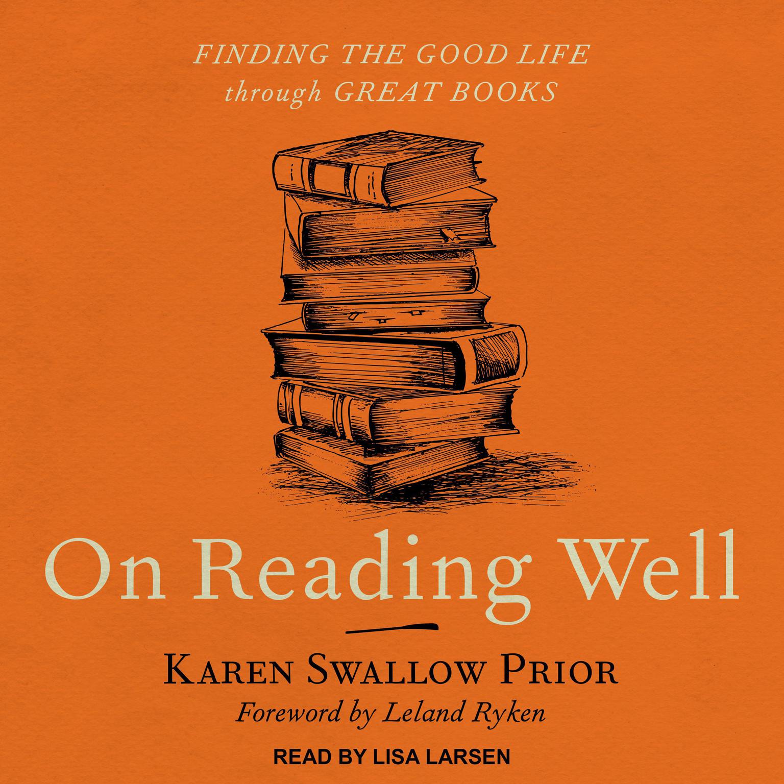 On Reading Well: Finding the Good Life through Great Books Audiobook, by Karen Swallow Prior