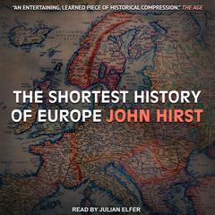 The Shortest History of Europe Audiobook, by 