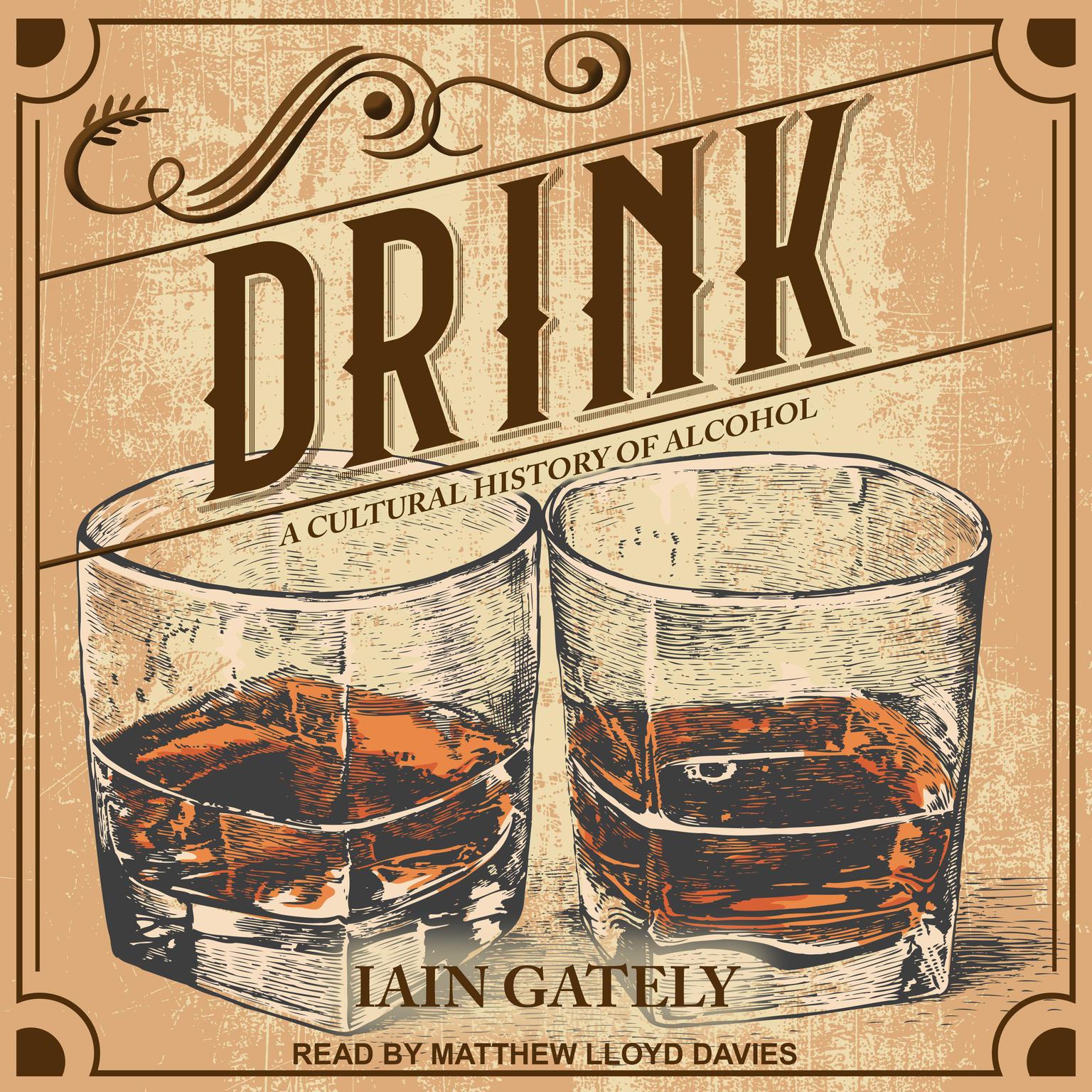 Drink: A Cultural History of Alcohol Audiobook, by Iain Gately