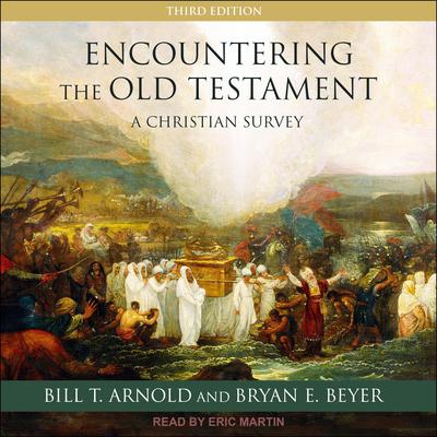 Encountering the Old Testament: A Christian Survey Audiobook, by Bill T. Arnold