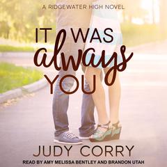 It Was Always You: Ridgewater High Romance Book 3 Audiobook, by Judy Corry