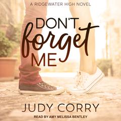 Don't Forget Me: Ridgewater High Romance Book 2 Audiobook, by Judy Corry