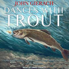 Dances With Trout Audiobook, by John Gierach