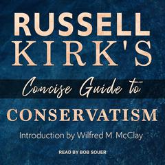 Russell Kirks Concise Guide to Conservatism Audiobook, by Russell Kirk
