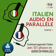 Italien audio en parallèle  - Facilement apprendre l’italien avec 501 phrases en audio en parallle - Partie 1 Audiobook, by Lingo Jump