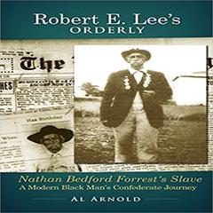 Robert E. Lees Orderly A Modern Black Mans Confederate Journey Audiobook, by Al Arnold