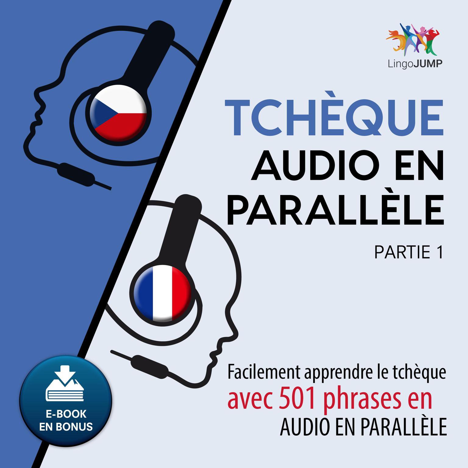 Tchque audio en parallèle - Facilement apprendre letchqueavec 501 phrases en audio en parallle - Partie 1 Audiobook, by Lingo Jump