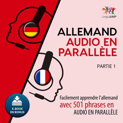 Allemand audio en parallle - Facilement apprendre lallemand avec 501 phrases en audio en parallle -Partie 1 Audiobook, by Lingo Jump