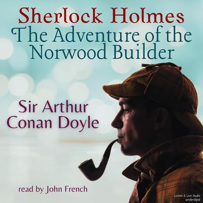 Sherlock Holmes: The Adventure of the Norwood Builder Audiobook, by Arthur Conan Doyle