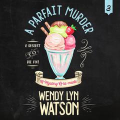 A Parfait Murder Audiobook, by Wendy Lyn Watson