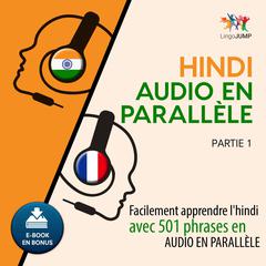 Hindi audio en parallle - Facilement apprendre l'hindiavec 501 phrases en audio en parallle - Partie 1 Audiobook, by 