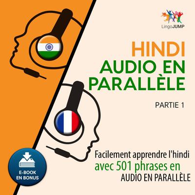 Hindi audio en parallle - Facilement apprendre lhindiavec 501 phrases en audio en parallle - Partie 1 Audiobook, by Lingo Jump