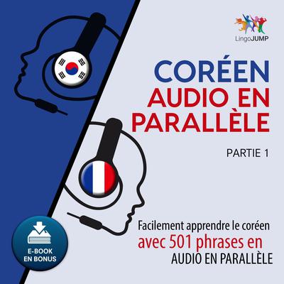 Coren audio en parallle - Facilement apprendre lecorenavec 501 phrases en audio en parallle - Partie 1 Audiobook, by Lingo Jump