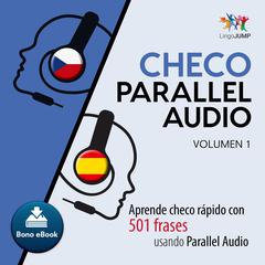 Checo Parallel Audio  Aprende checo rpido con 501 frases usando Parallel Audio - Volumen 14 Audiobook, by Lingo Jump
