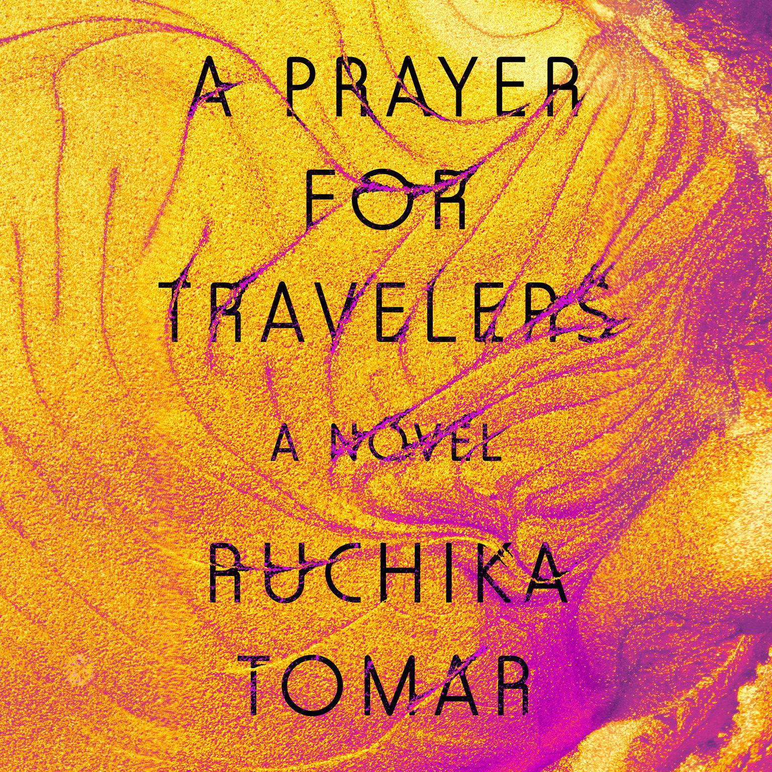 A Prayer for Travelers: A Novel Audiobook, by Ruchika Tomar