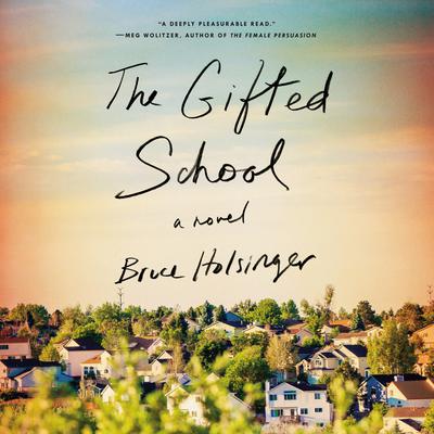 The Gifted School: A Novel Audiobook, by Bruce Holsinger